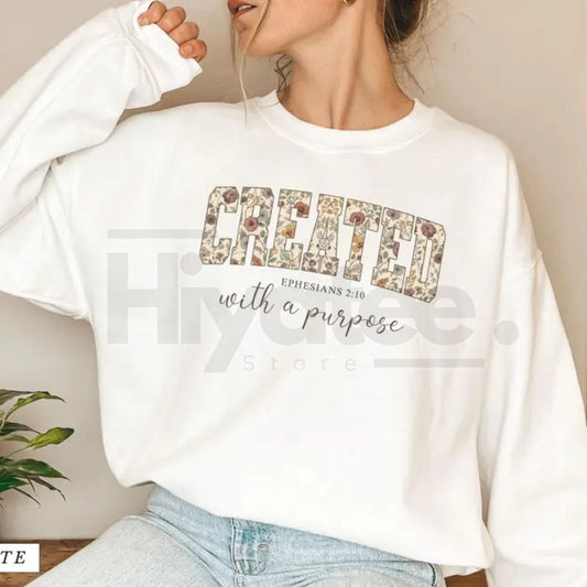 Jesus Sweatshirt: Created with a Purpose, Floral Sweater, Bible Verse Sweatshirt, Gift for Christian Women, Inspirational Faith Crewneck